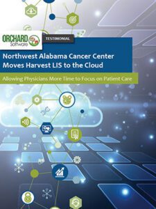 Northwest Alabama Cancer Center Moves Harvest LIS to the Cloud allowing physicians more time to focus on patient care